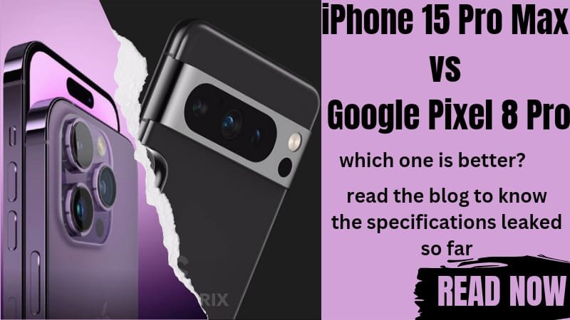 iPhone 15 Pro Max vs Google Pixel 8 Pro
